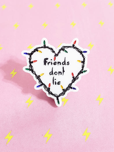 Friends Don't Lie Pin